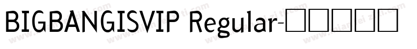 BIGBANGISVIP Regular字体转换